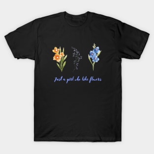 Gust a girl how like flowers Flowers lovers design " gift for flowers lovers" T-Shirt